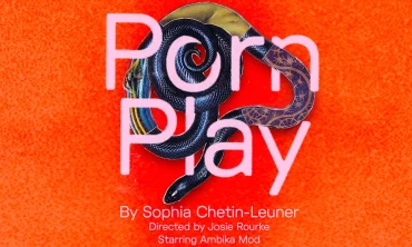 Full Cast Announced For 'Porn Play' At Royal Court
