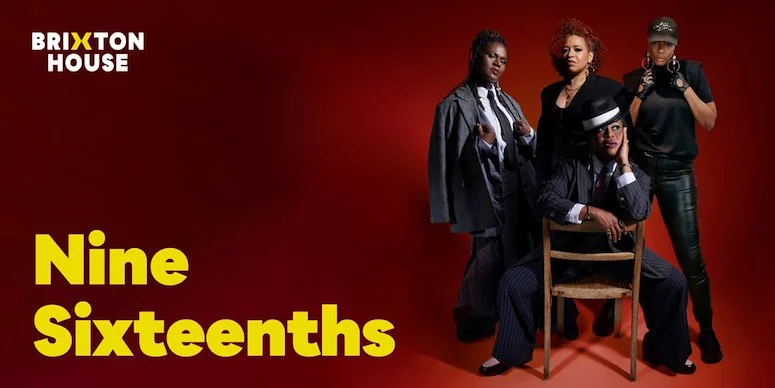 Book Nine Sixteenths Tickets in London